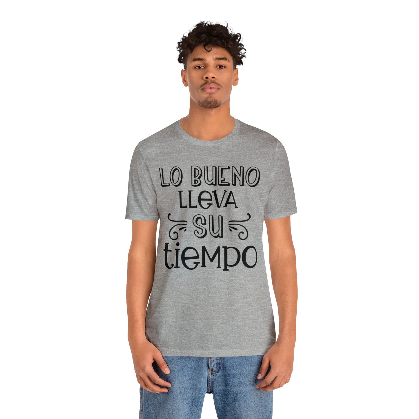 Lo Bueno lleva su tiempo Unisex Jersey Short Sleeve Tee