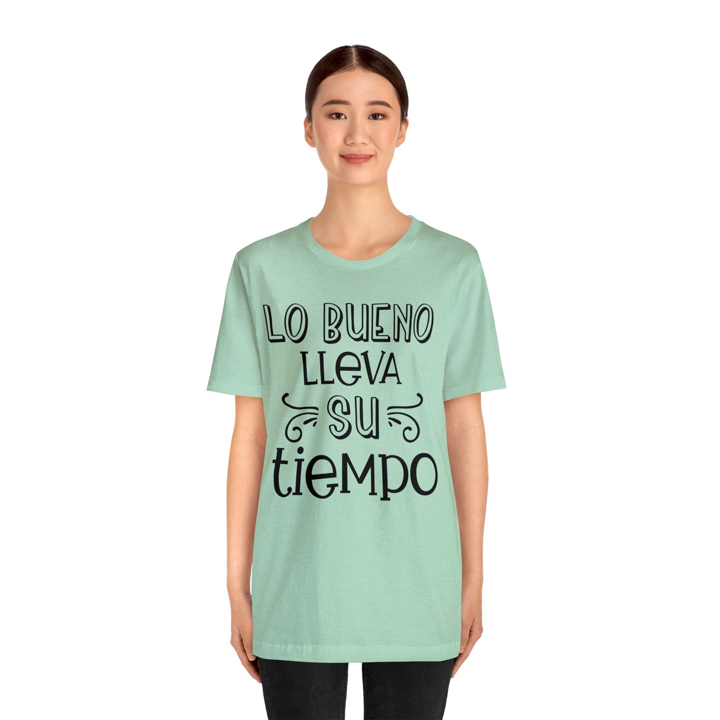 Lo Bueno lleva su tiempo Unisex Jersey Short Sleeve Tee