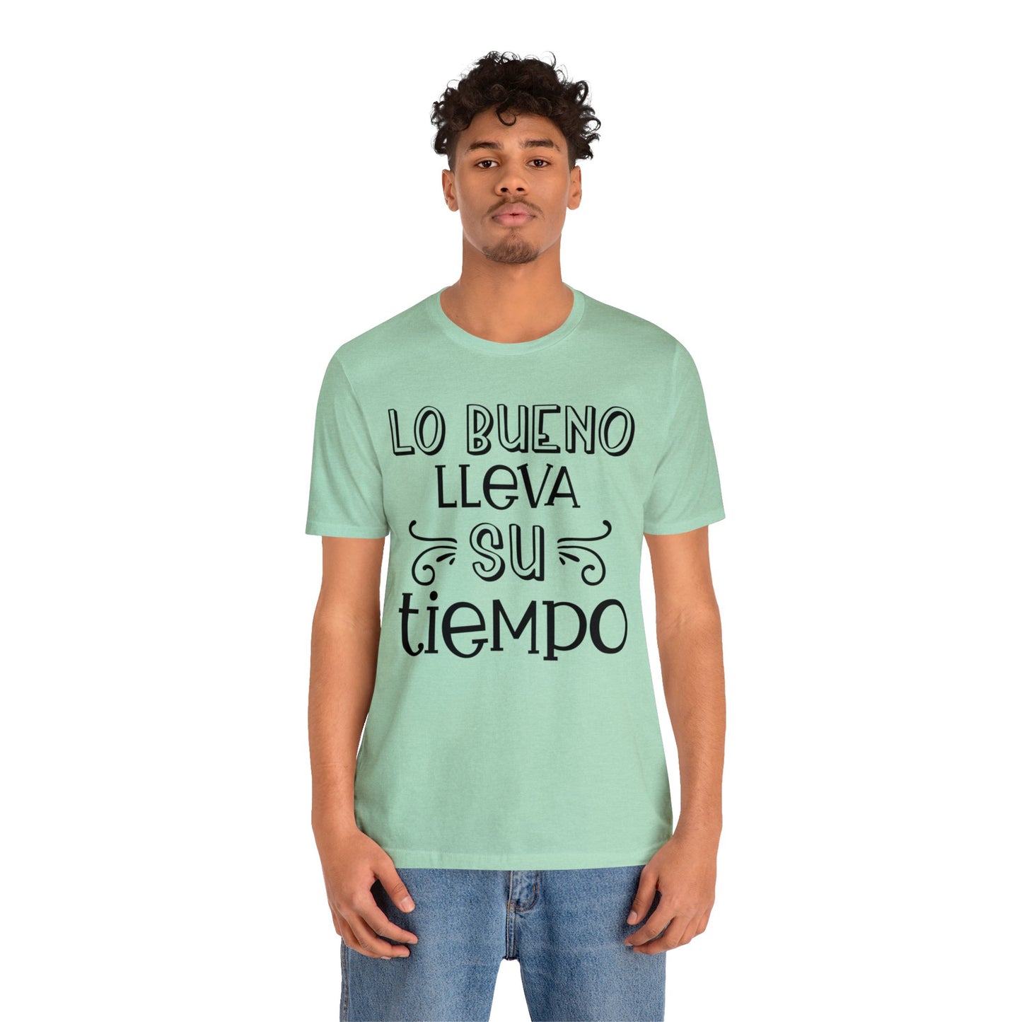 Lo Bueno lleva su tiempo Unisex Jersey Short Sleeve Tee