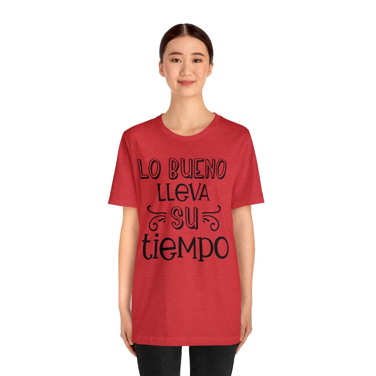 Lo Bueno lleva su tiempo Unisex Jersey Short Sleeve Tee