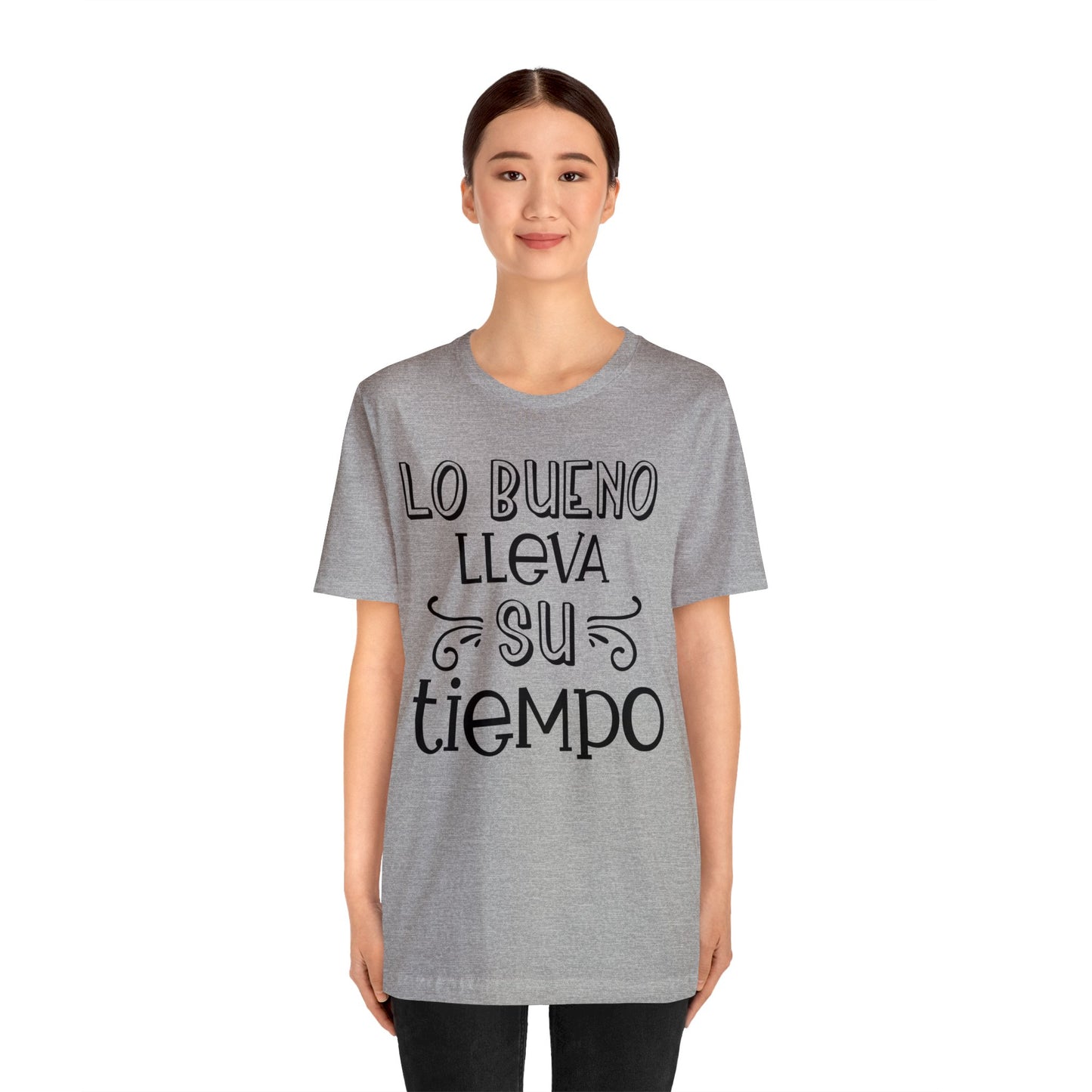 Lo Bueno lleva su tiempo Unisex Jersey Short Sleeve Tee