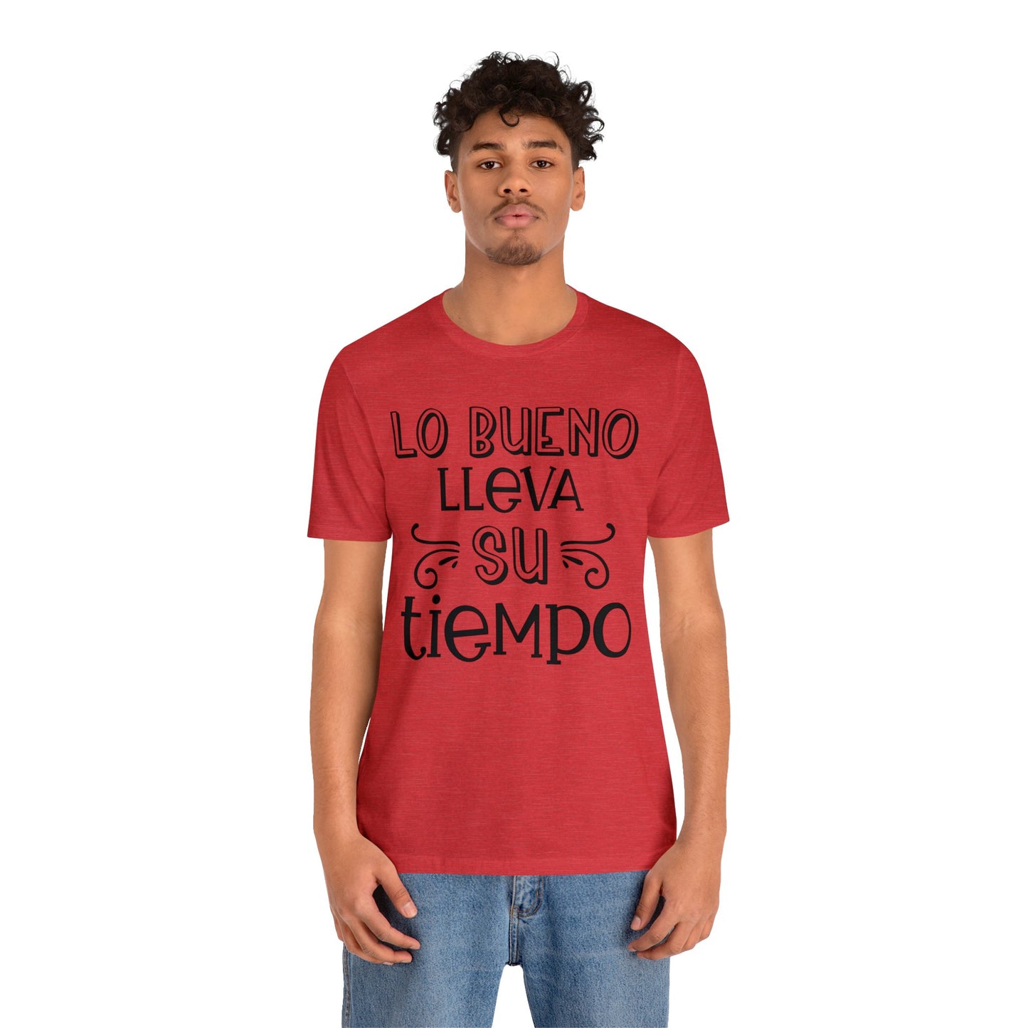 Lo Bueno lleva su tiempo Unisex Jersey Short Sleeve Tee